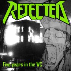 Rejected : Five Years in the WC